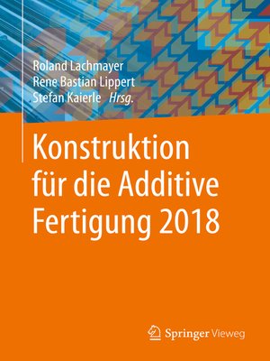 cover image of Konstruktion für die Additive Fertigung 2018